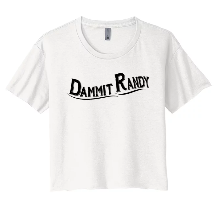 Dammit Randy Women's Crop Top Tee