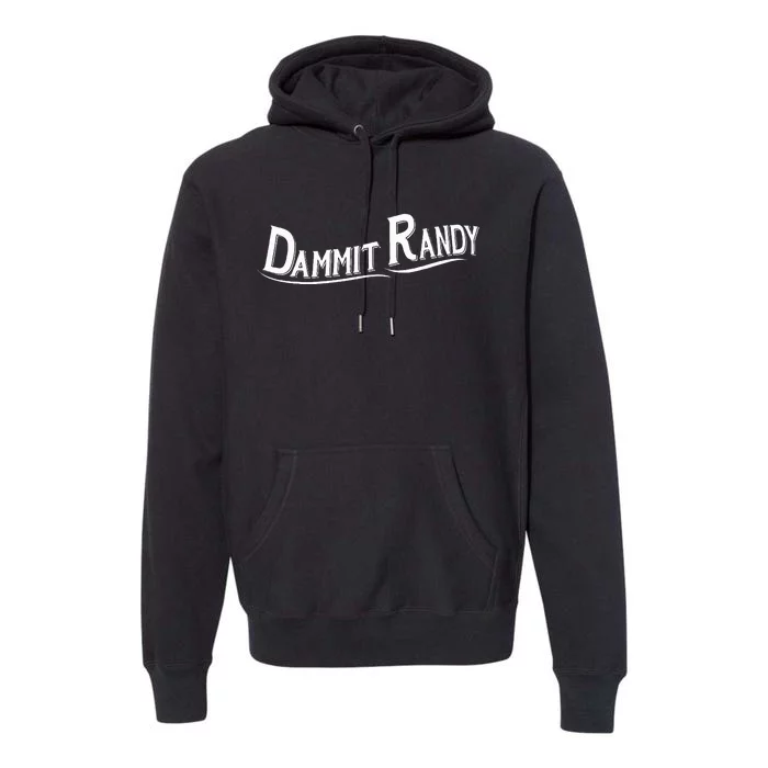 Dammit Randy Premium Hoodie