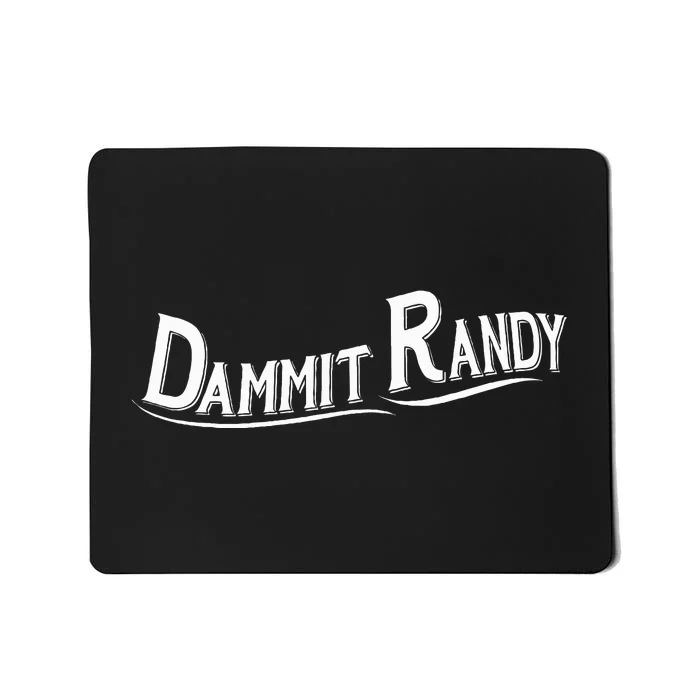 Dammit Randy Mousepad