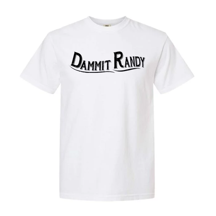 Dammit Randy Garment-Dyed Heavyweight T-Shirt