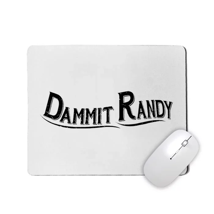 Dammit Randy Mousepad