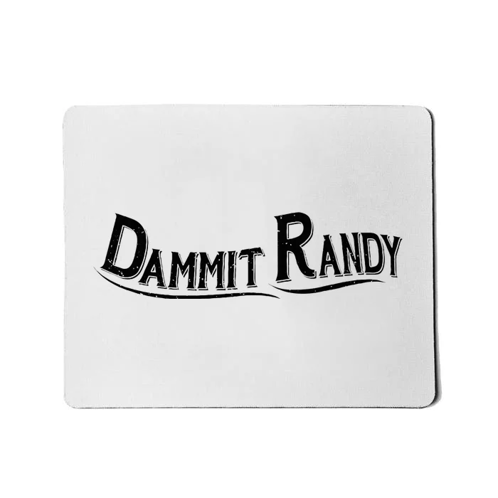 Dammit Randy Mousepad