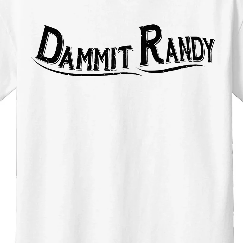 Dammit Randy Kids T-Shirt