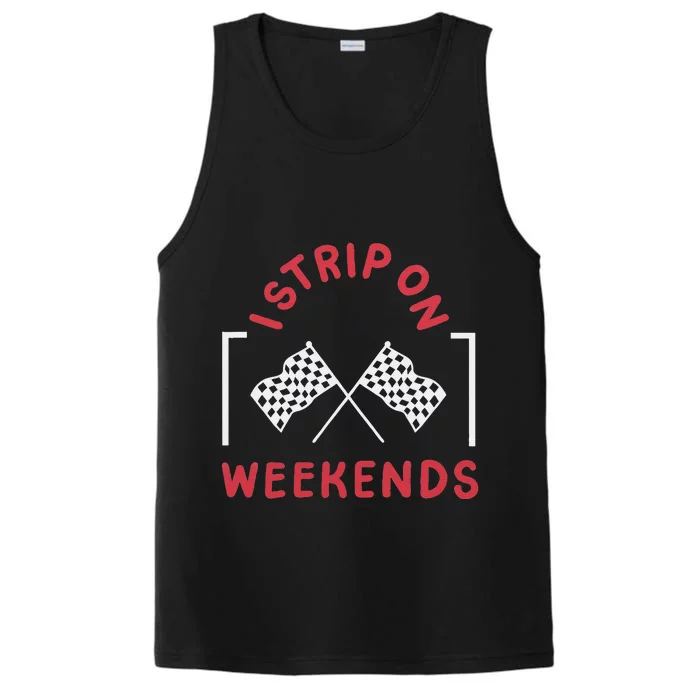 Drag Racing Drag Racer I Strip On Weekends Performance Tank