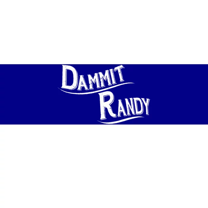 Dammit Randy Bumper Sticker