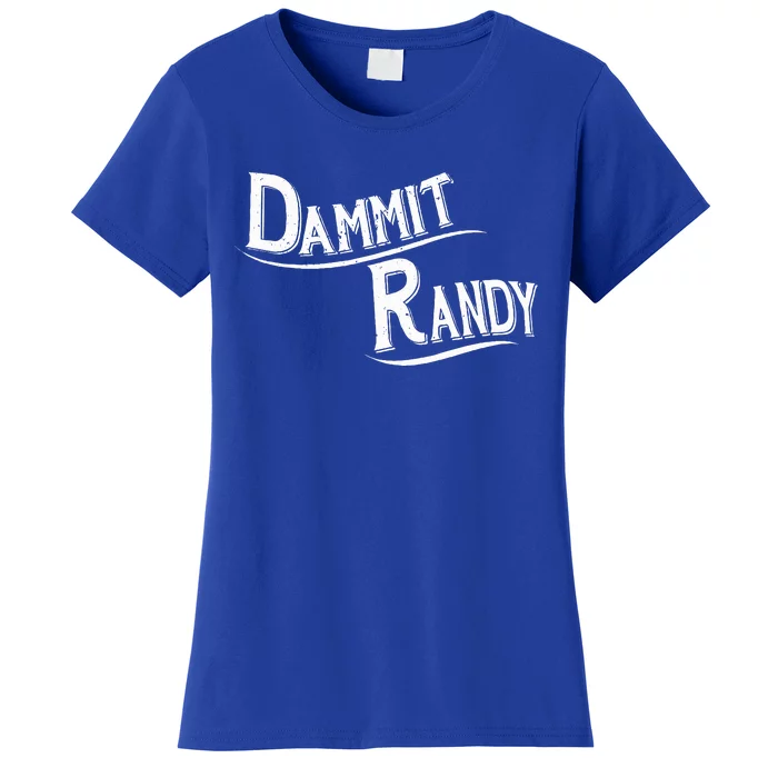 Dammit Randy Women's T-Shirt