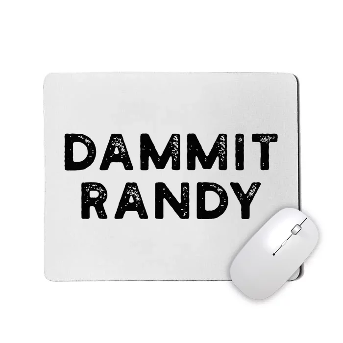 Dammit Randy Mousepad