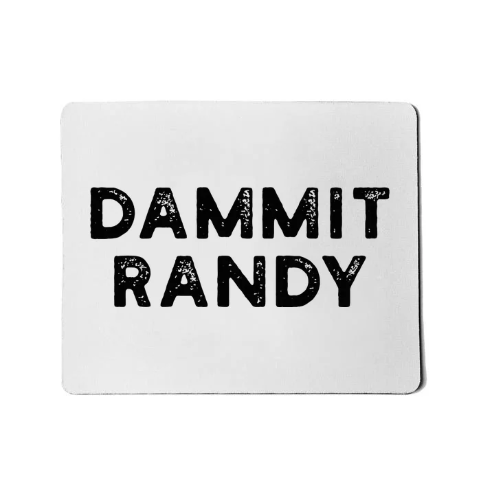 Dammit Randy Mousepad