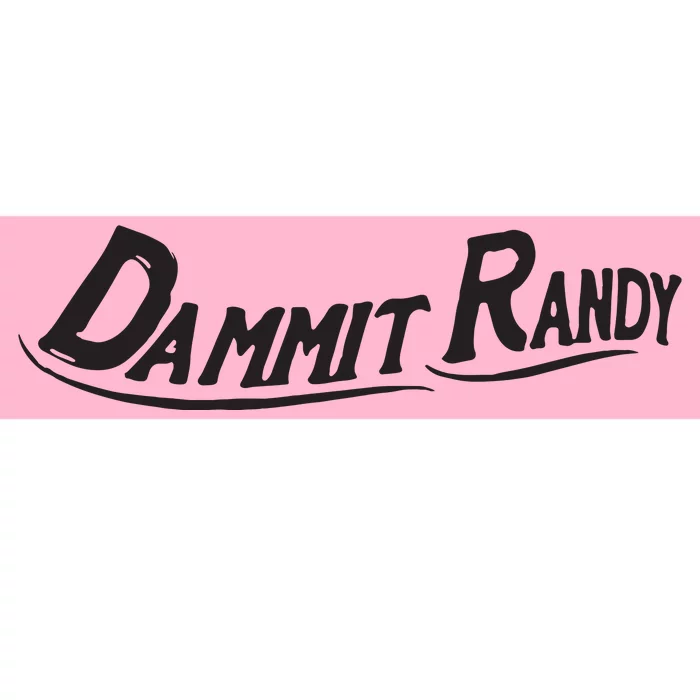 Dammit Randy Bumper Sticker