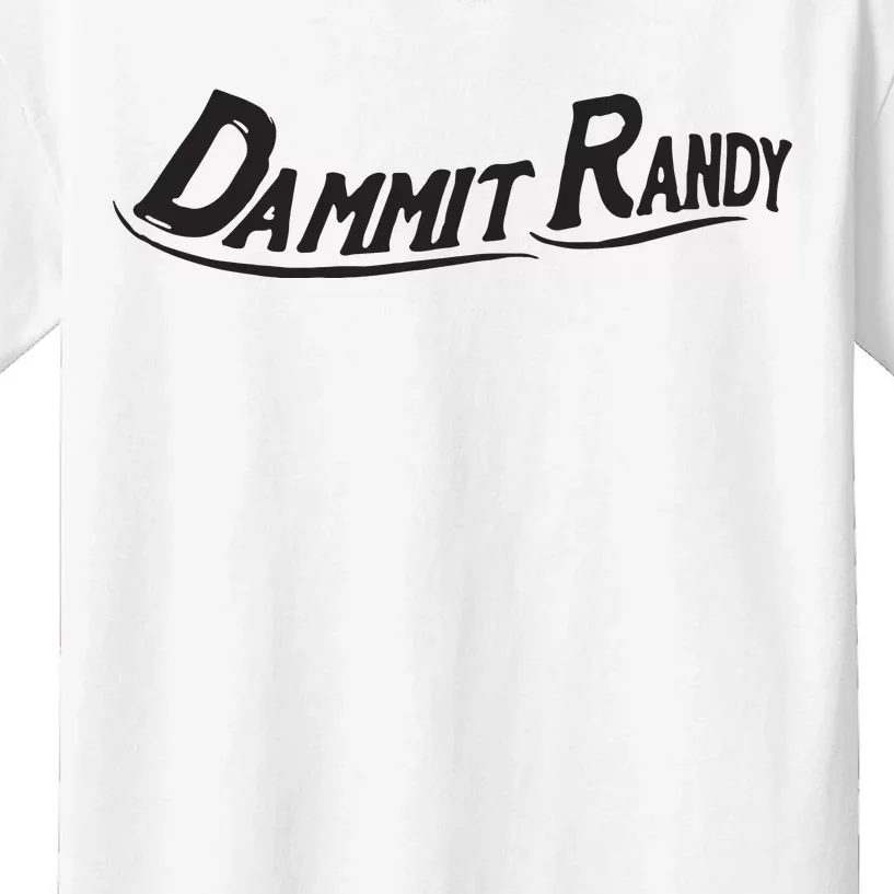 Dammit Randy Kids T-Shirt