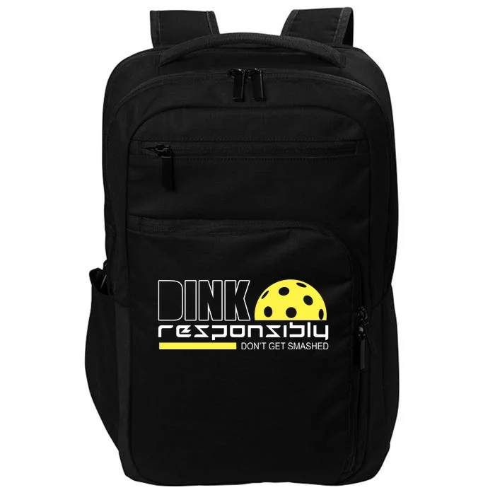 Dink Responsibly Don't Get Smashed Funny Pickleball Impact Tech Backpack