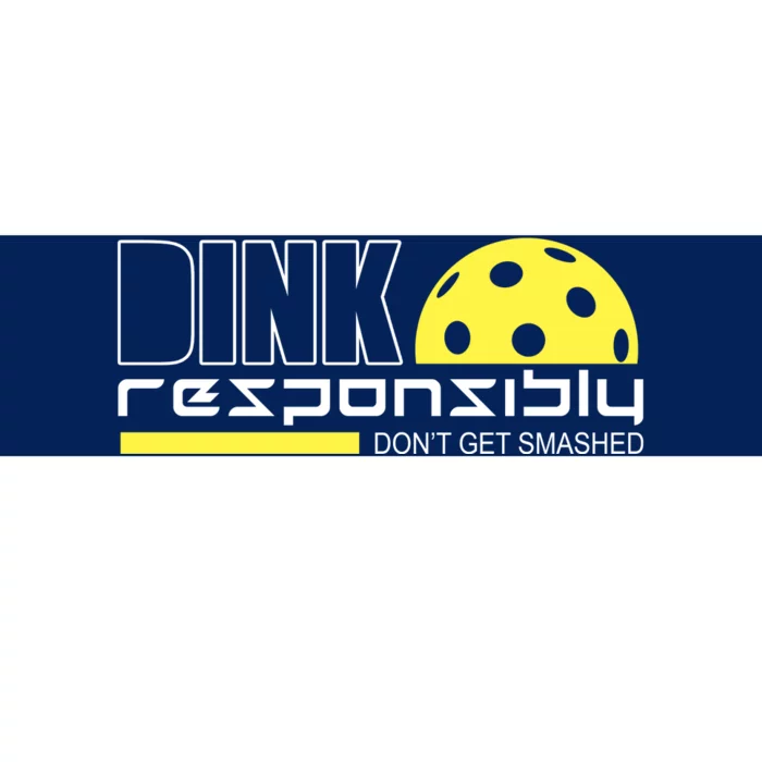 Dink Responsibly Don't Get Smashed Funny Pickleball Bumper Sticker