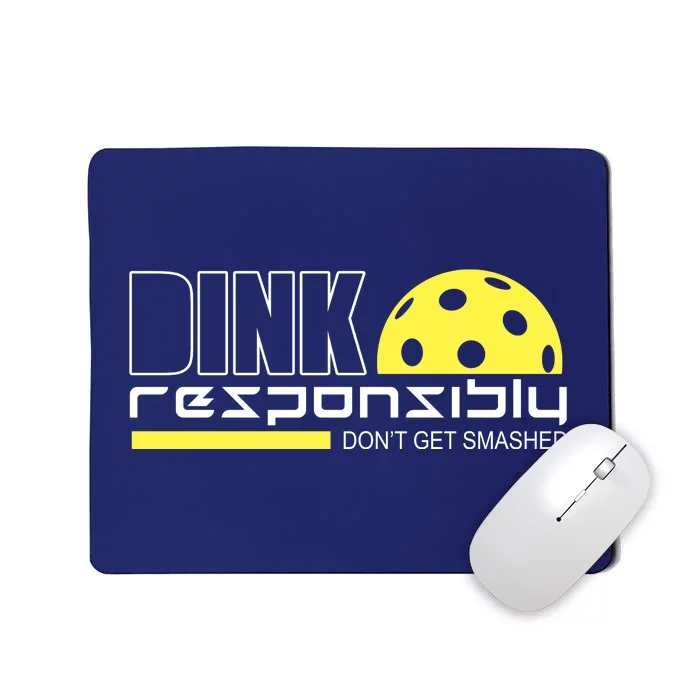 Dink Responsibly Don't Get Smashed Funny Pickleball Mousepad