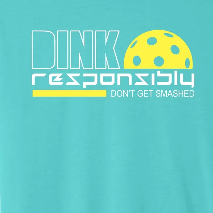 Dink Responsibly Don't Get Smashed Funny Pickleball ChromaSoft Performance T-Shirt