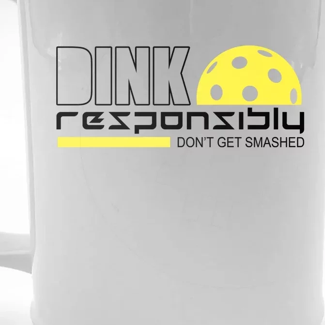 Dink Responsibly Don't Get Smashed Funny Pickleball Front & Back Beer Stein