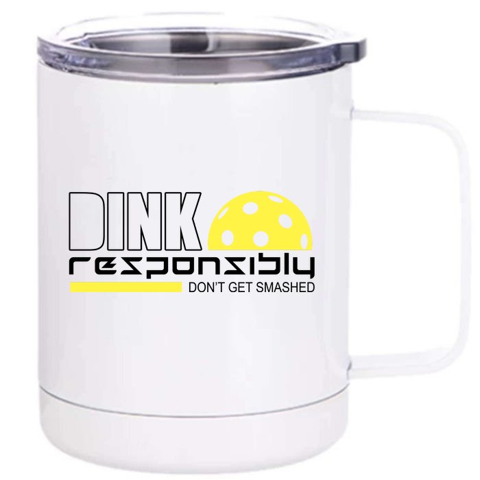 Dink Responsibly Don't Get Smashed Funny Pickleball Front & Back 12oz Stainless Steel Tumbler Cup