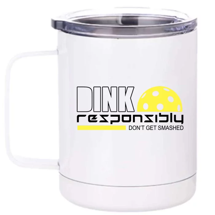 Dink Responsibly Don't Get Smashed Funny Pickleball Front & Back 12oz Stainless Steel Tumbler Cup