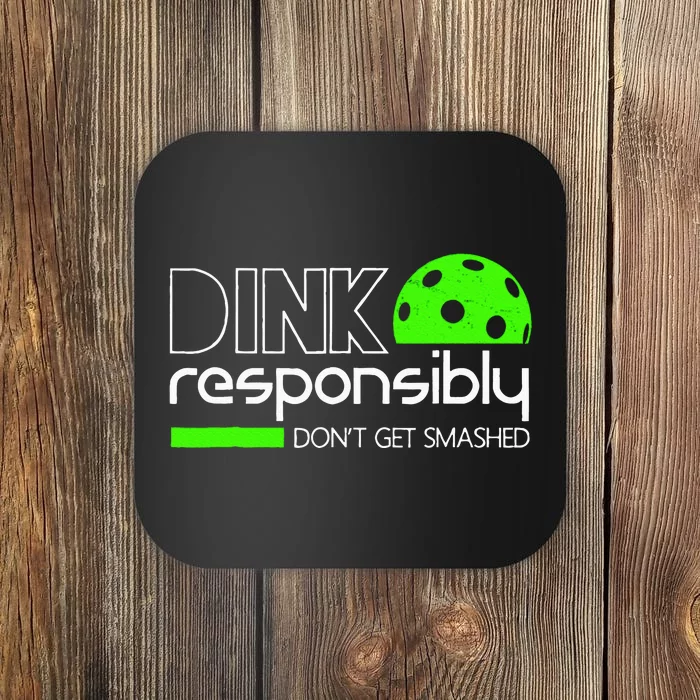 Dink Responsibly Dont Get Smashed Coaster