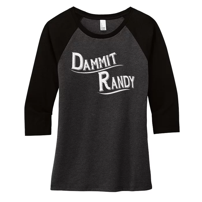 Dammit Randy Women's Tri-Blend 3/4-Sleeve Raglan Shirt