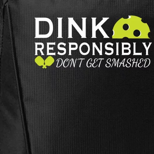 Dink Responsibly DonT Get Smashed Pickleball Game Day City Backpack