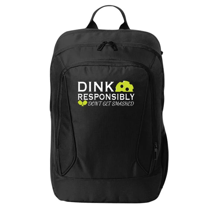 Dink Responsibly DonT Get Smashed Pickleball Game Day City Backpack