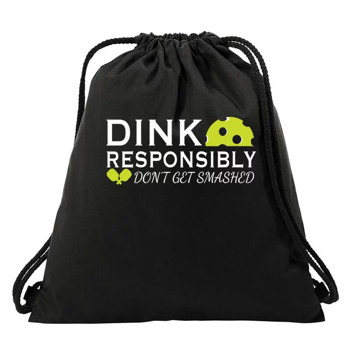 Dink Responsibly DonT Get Smashed Pickleball Game Day Drawstring Bag