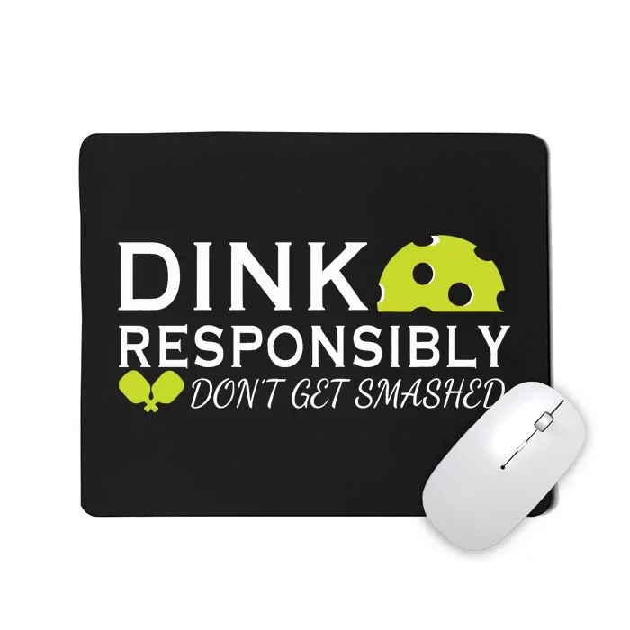 Dink Responsibly DonT Get Smashed Pickleball Game Day Mousepad