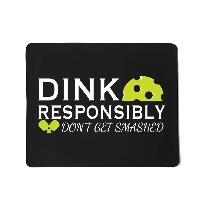 Dink Responsibly DonT Get Smashed Pickleball Game Day Mousepad