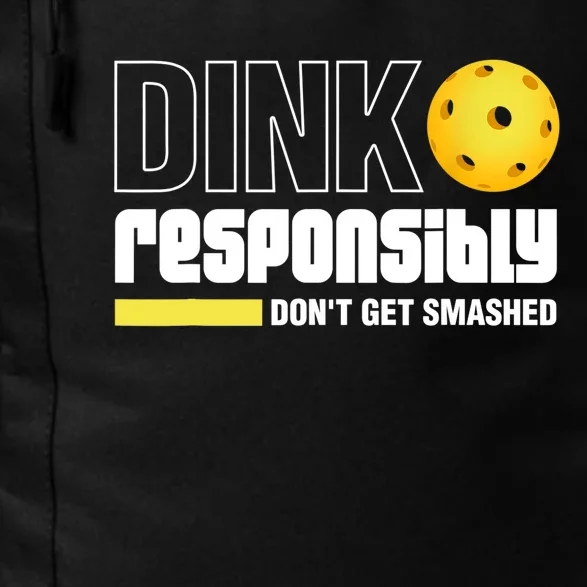 Dink Responsibly Don't Get Smashed Pickleball Gift TShirt Daily Commute Backpack