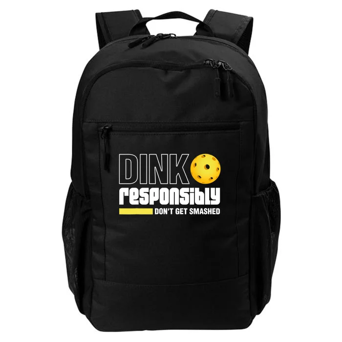 Dink Responsibly Don't Get Smashed Pickleball Gift TShirt Daily Commute Backpack