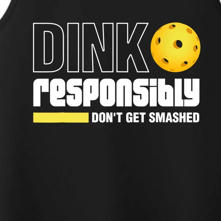 Dink Responsibly Don't Get Smashed Pickleball Gift TShirt Performance Tank