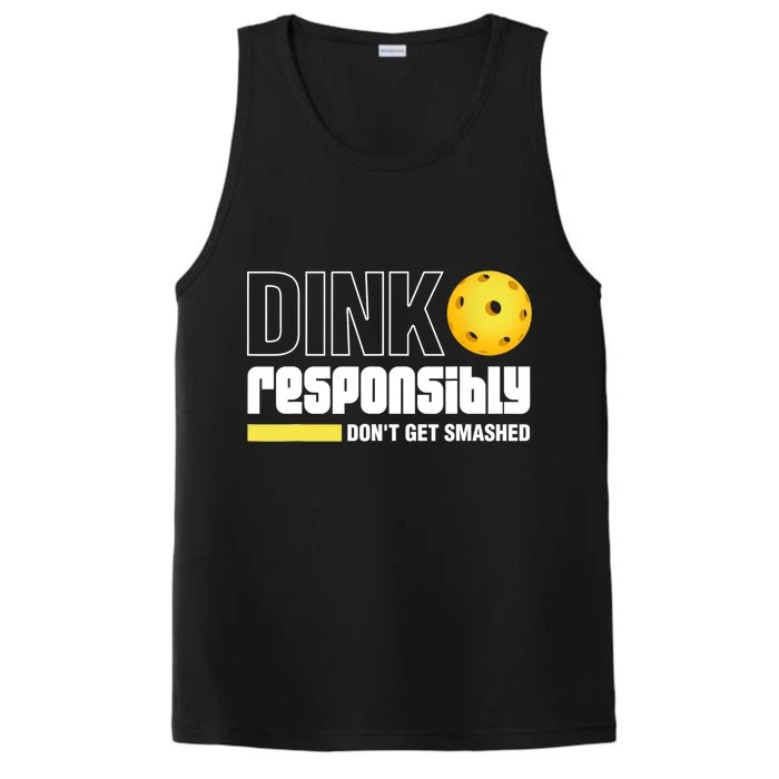 Dink Responsibly Don't Get Smashed Pickleball Gift TShirt Performance Tank