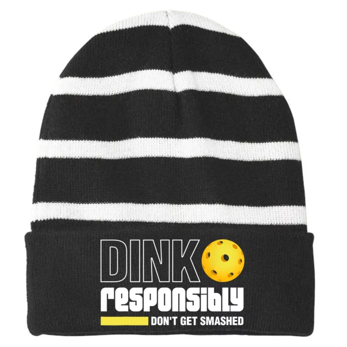 Dink Responsibly Don't Get Smashed Pickleball Gift TShirt Striped Beanie with Solid Band