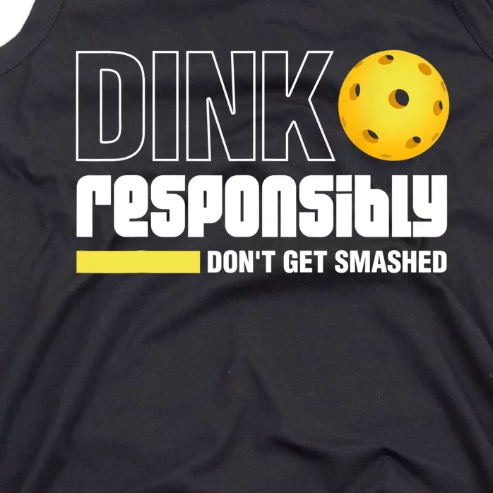 Dink Responsibly Don't Get Smashed Pickleball Gift TShirt Tank Top