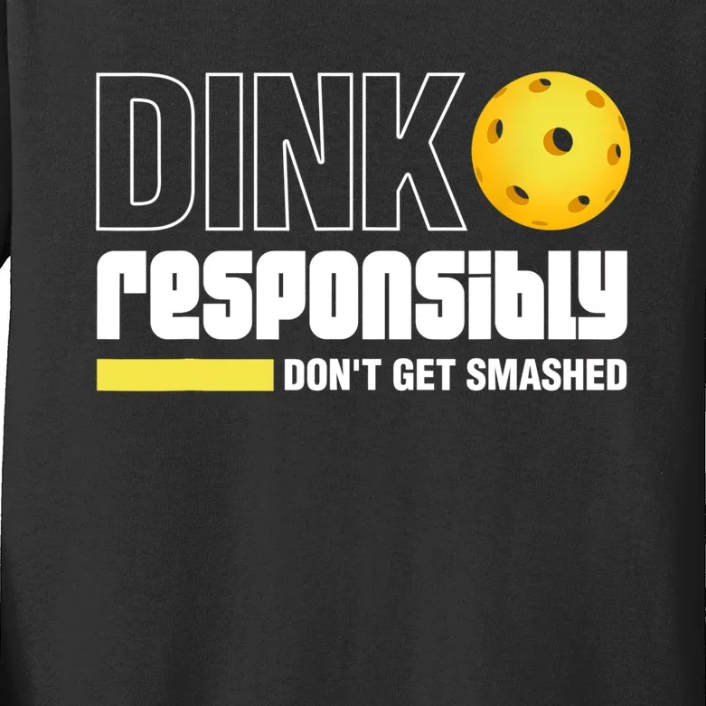 Dink Responsibly Don't Get Smashed Pickleball Gift TShirt Kids Long Sleeve Shirt