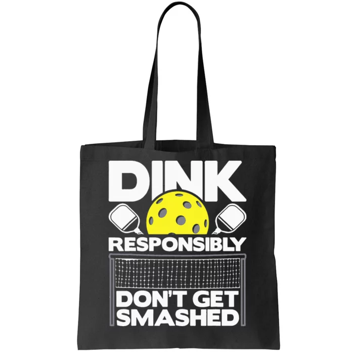 Dink Responsibly Don't Get Smashed Pickleball Tote Bag