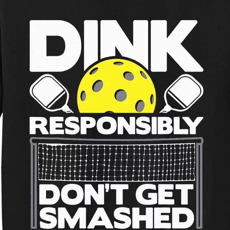 Dink Responsibly Don't Get Smashed Pickleball Sweatshirt