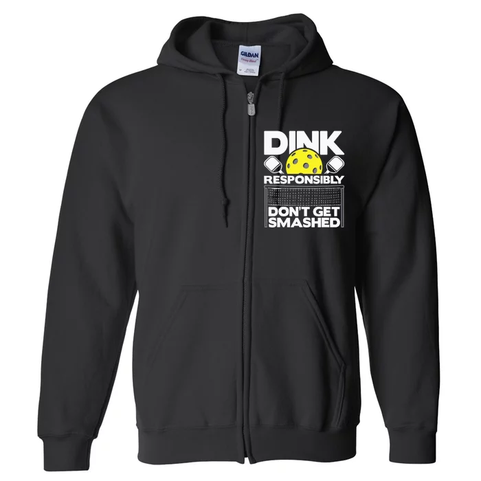 Dink Responsibly Don't Get Smashed Pickleball Full Zip Hoodie