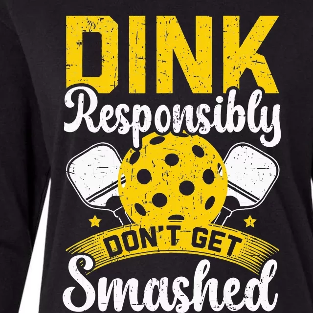 Dink Responsibly Don't Get Smashed Pickleball Womens Cotton Relaxed Long Sleeve T-Shirt