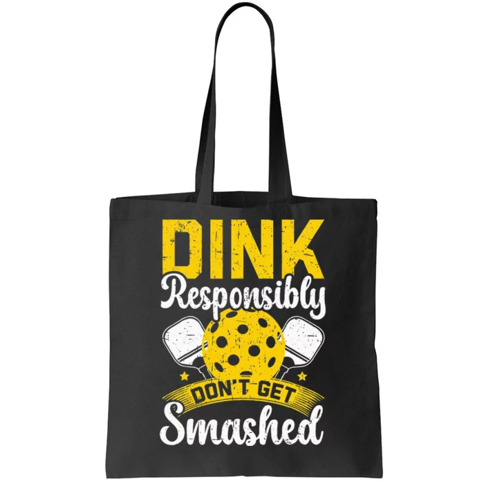 Dink Responsibly Don't Get Smashed Pickleball Tote Bag