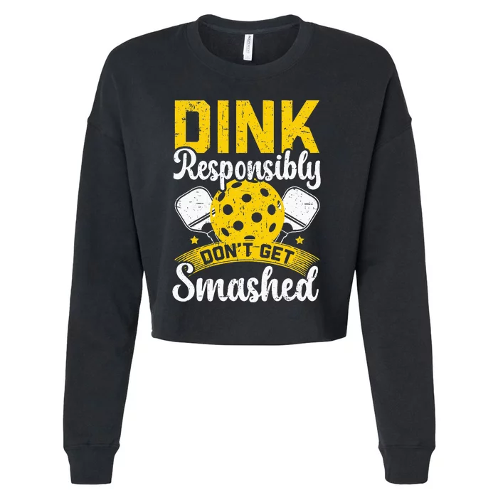 Dink Responsibly Don't Get Smashed Pickleball Cropped Pullover Crew