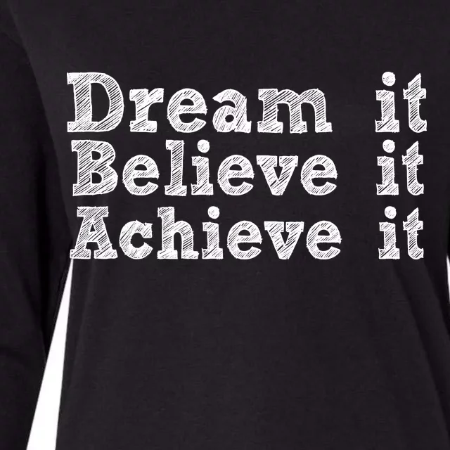 Dream It Believe It Achieve It Womens Cotton Relaxed Long Sleeve T-Shirt