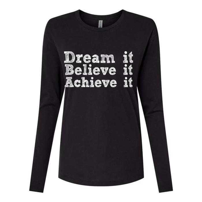 Dream It Believe It Achieve It Womens Cotton Relaxed Long Sleeve T-Shirt