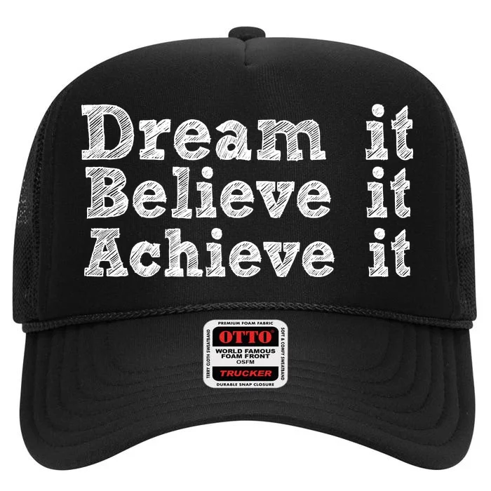 Dream It Believe It Achieve It High Crown Mesh Trucker Hat