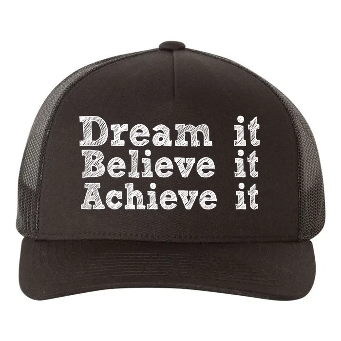 Dream It Believe It Achieve It Yupoong Adult 5-Panel Trucker Hat