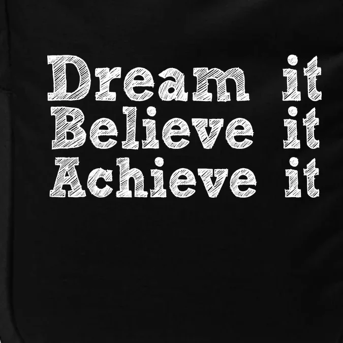 Dream It Believe It Achieve It Impact Tech Backpack