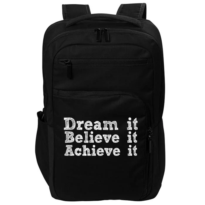 Dream It Believe It Achieve It Impact Tech Backpack