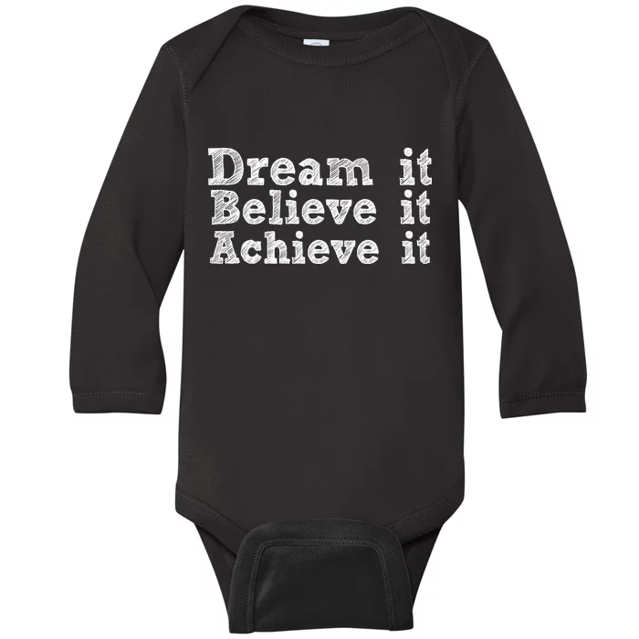 Dream It Believe It Achieve It Baby Long Sleeve Bodysuit