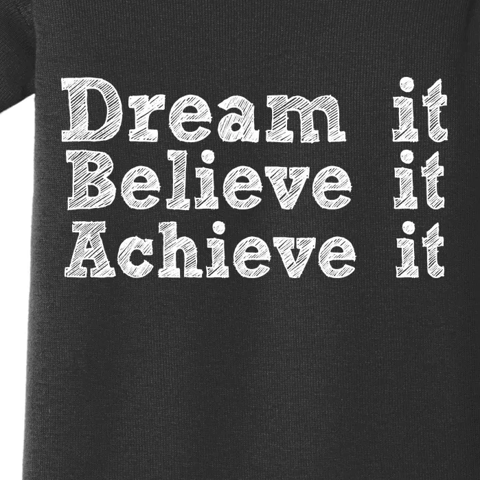 Dream It Believe It Achieve It Baby Bodysuit