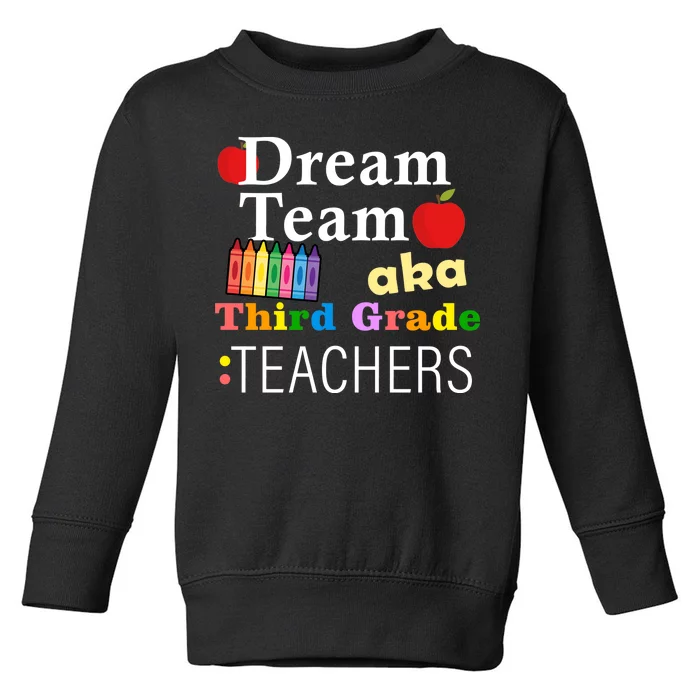 Dream Team Aka Third Grade Teachers Toddler Sweatshirt